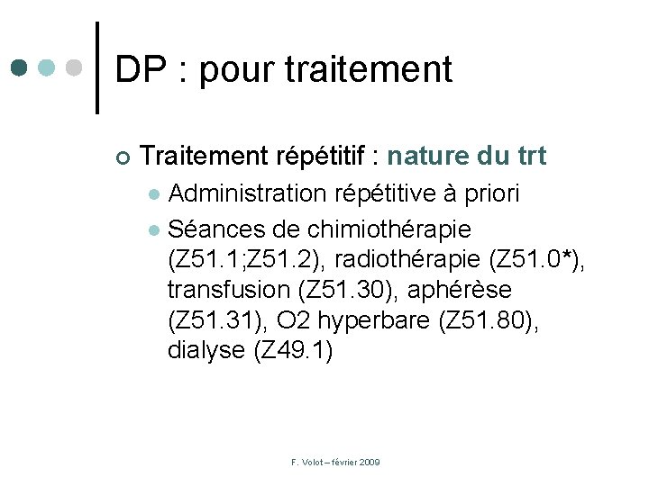 DP : pour traitement ¢ Traitement répétitif : nature du trt Administration répétitive à