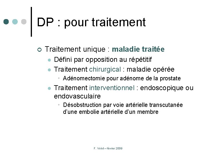 DP : pour traitement ¢ Traitement unique : maladie traitée l l Défini par