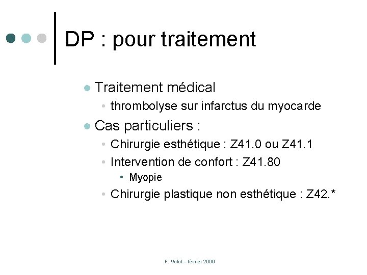DP : pour traitement l Traitement médical • thrombolyse sur infarctus du myocarde l