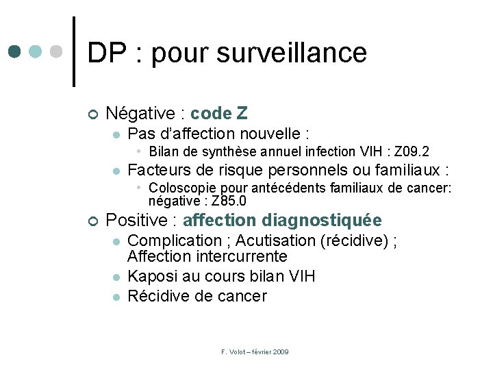 DP : pour surveillance ¢ Négative : code Z l Pas d’affection nouvelle :