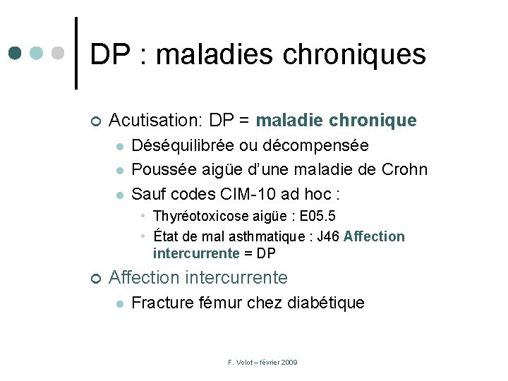 DP : maladies chroniques ¢ Acutisation: DP = maladie chronique l l l Déséquilibrée