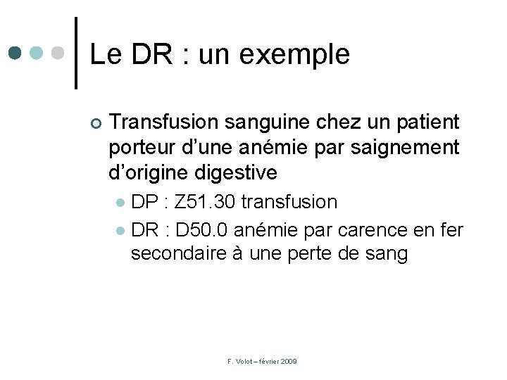 Le DR : un exemple ¢ Transfusion sanguine chez un patient porteur d’une anémie