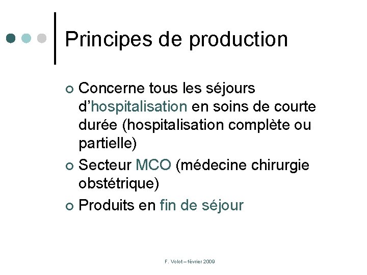 Principes de production Concerne tous les séjours d’hospitalisation en soins de courte durée (hospitalisation