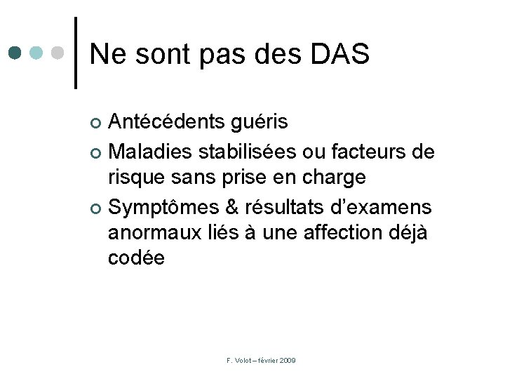 Ne sont pas des DAS Antécédents guéris ¢ Maladies stabilisées ou facteurs de risque