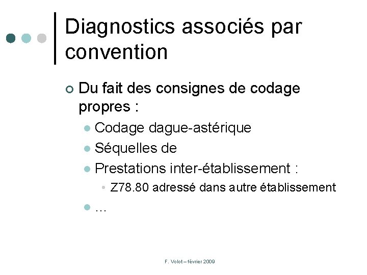 Diagnostics associés par convention ¢ Du fait des consignes de codage propres : Codage