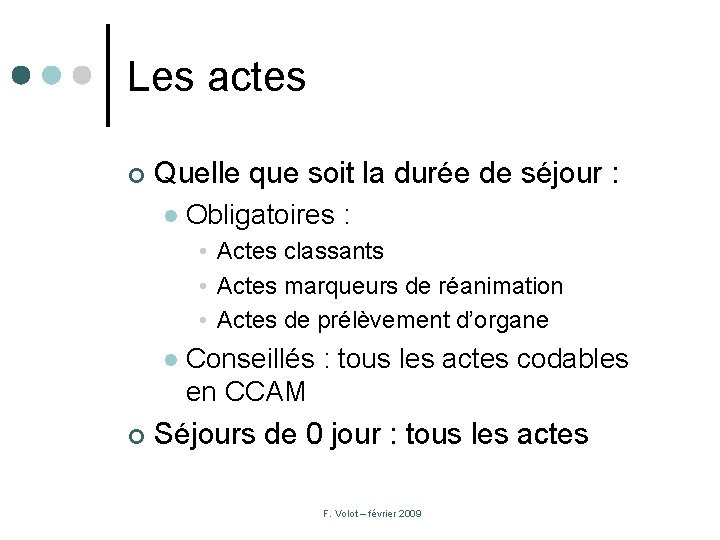 Les actes ¢ Quelle que soit la durée de séjour : l Obligatoires :