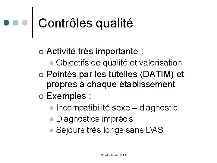 Contrôles qualité ¢ Activité très importante : l Objectifs de qualité et valorisation Pointés