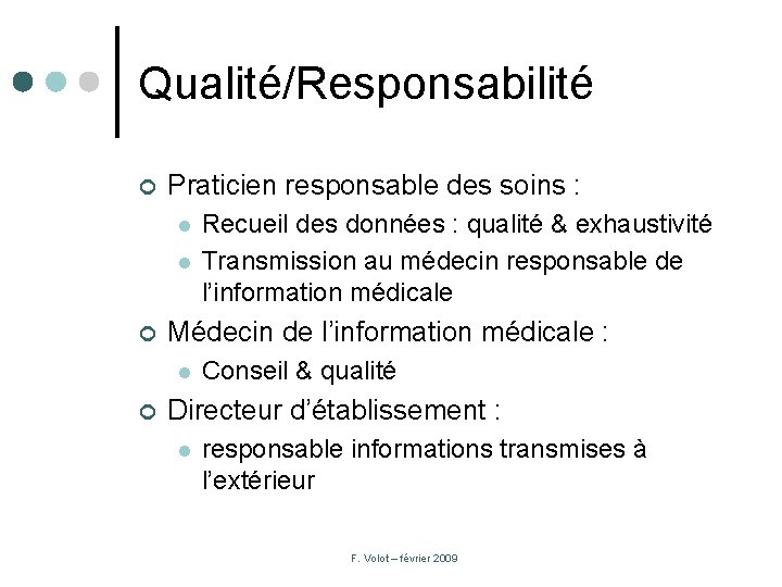 Qualité/Responsabilité ¢ Praticien responsable des soins : l l ¢ Médecin de l’information médicale