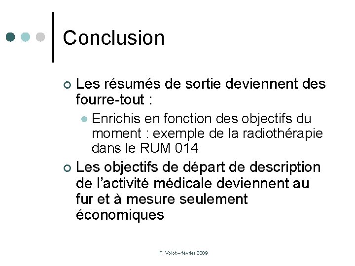 Conclusion ¢ Les résumés de sortie deviennent des fourre-tout : l ¢ Enrichis en