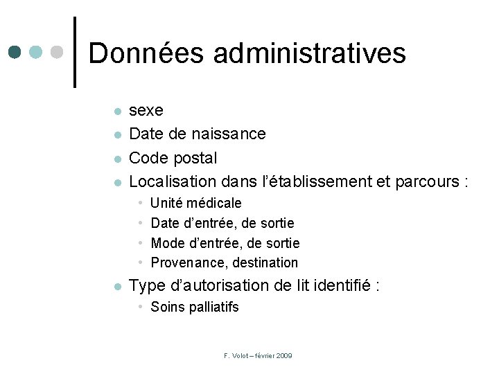 Données administratives l l sexe Date de naissance Code postal Localisation dans l’établissement et