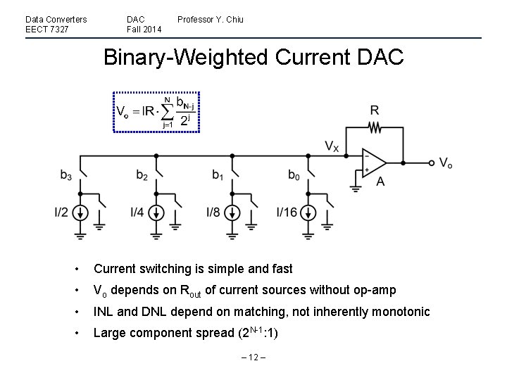 Data Converters EECT 7327 DAC Fall 2014 Professor Y. Chiu Binary-Weighted Current DAC •