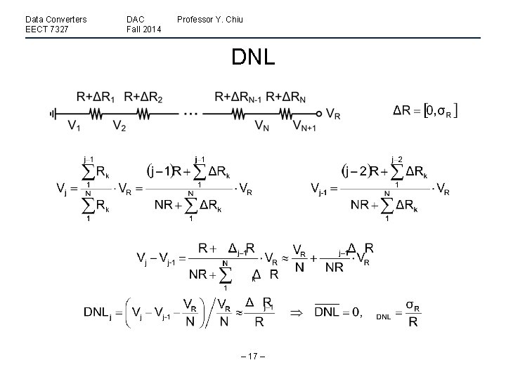 Data Converters EECT 7327 DAC Fall 2014 Professor Y. Chiu DNL – 17 –