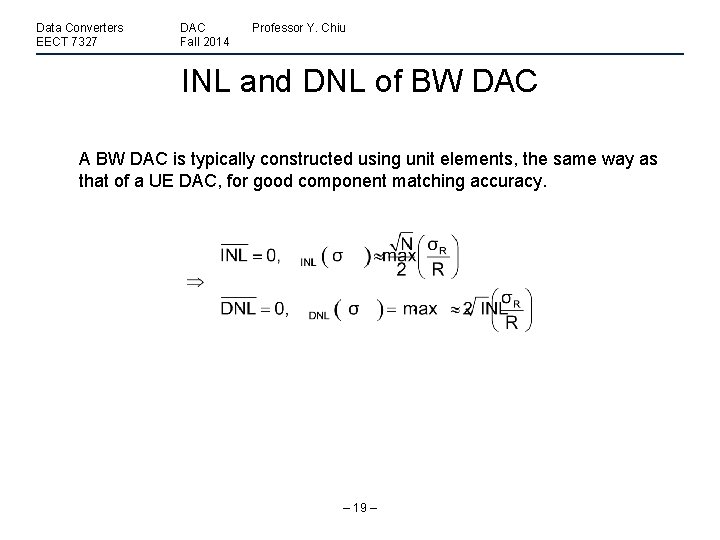 Data Converters EECT 7327 DAC Fall 2014 Professor Y. Chiu INL and DNL of