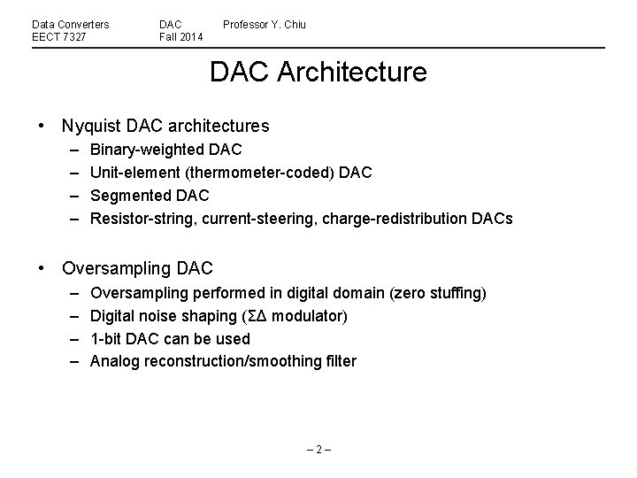 Data Converters EECT 7327 DAC Fall 2014 Professor Y. Chiu DAC Architecture • Nyquist