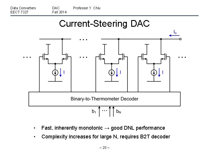 Data Converters EECT 7327 DAC Fall 2014 Professor Y. Chiu Current-Steering DAC • Fast,