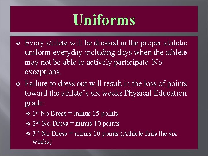 Uniforms v v Every athlete will be dressed in the proper athletic uniform everyday