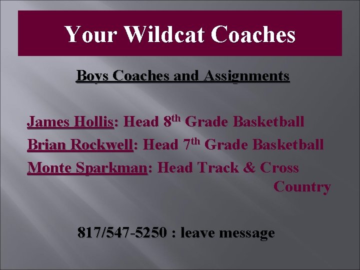 Your Wildcat Coaches Boys Coaches and Assignments James Hollis: Head 8 th Grade Basketball