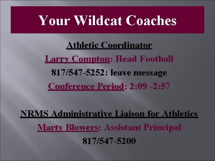 Your Wildcat Coaches Athletic Coordinator Larry Compton: Head Football 817/547 -5252: leave message Conference