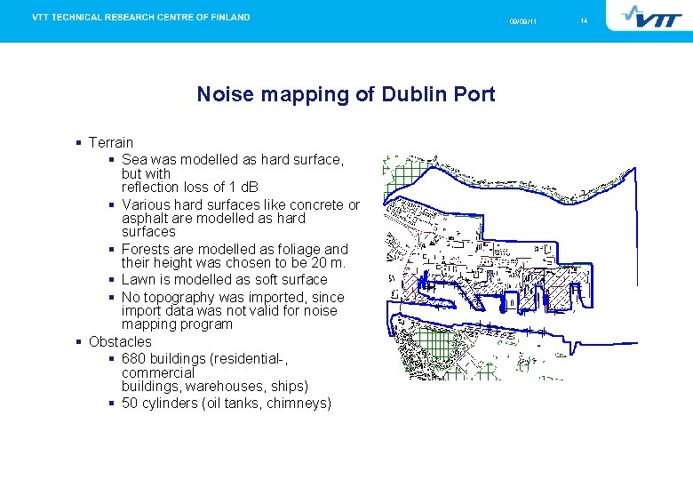 09/08/11 Noise mapping of Dublin Port Terrain Sea was modelled as hard surface, but