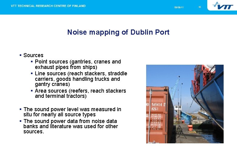 09/08/11 Noise mapping of Dublin Port Sources Point sources (gantries, cranes and exhaust pipes