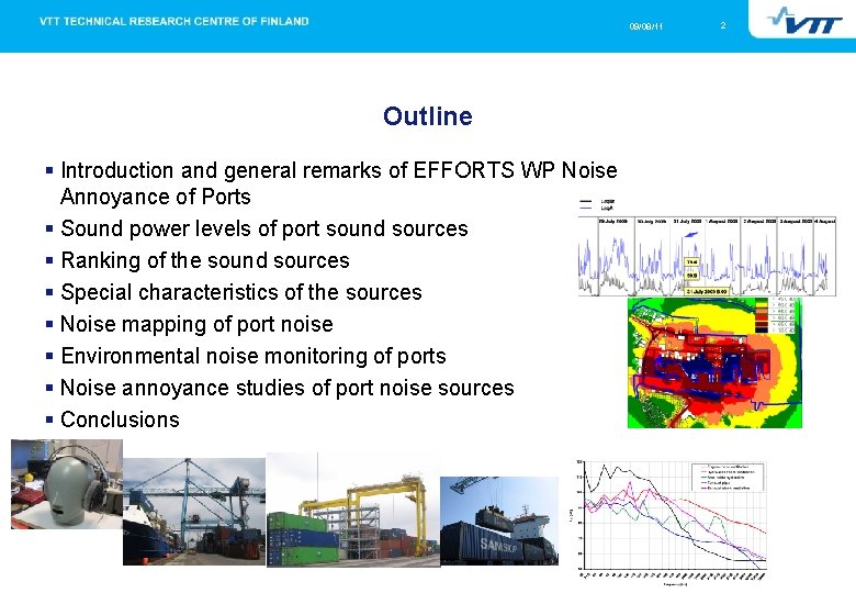 09/08/11 Outline Introduction and general remarks of EFFORTS WP Noise Annoyance of Ports Sound