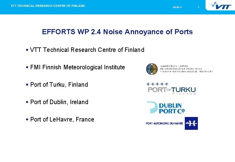 09/08/11 EFFORTS WP 2. 4 Noise Annoyance of Ports VTT Technical Research Centre of