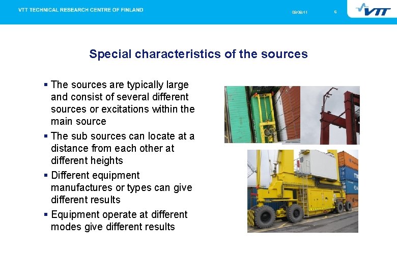 09/08/11 Special characteristics of the sources The sources are typically large and consist of