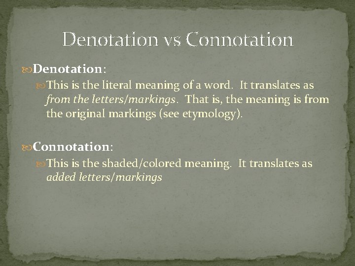 Denotation vs Connotation Denotation: This is the literal meaning of a word. It translates Denotation vs Connotation Denotation: This is the literal meaning of a word. It translates