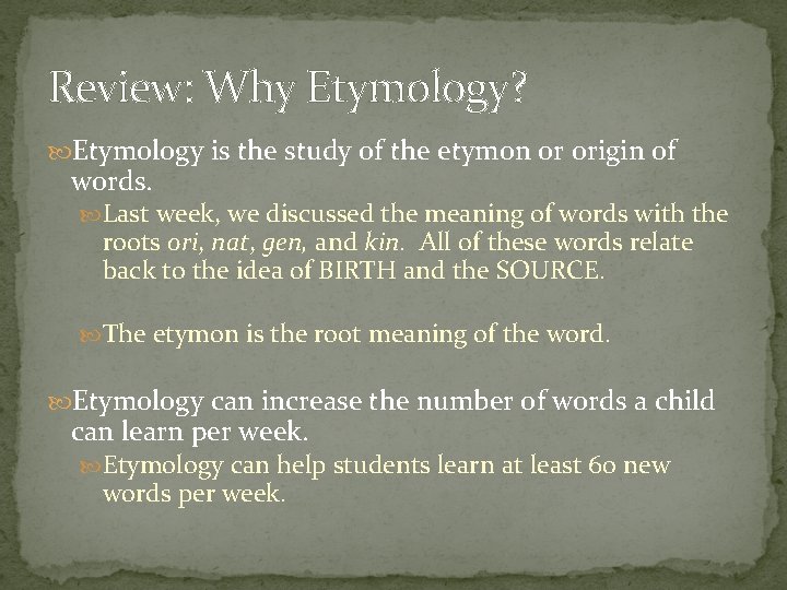 Review: Why Etymology? Etymology is the study of the etymon or origin of words. Review: Why Etymology? Etymology is the study of the etymon or origin of words.