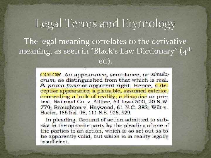 Legal Terms and Etymology The legal meaning correlates to the derivative meaning, as seen Legal Terms and Etymology The legal meaning correlates to the derivative meaning, as seen