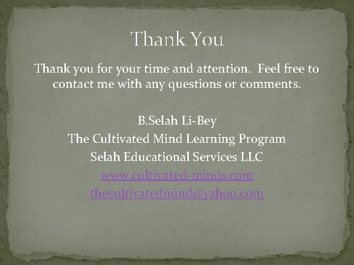 Thank You Thank you for your time and attention. Feel free to contact me Thank You Thank you for your time and attention. Feel free to contact me