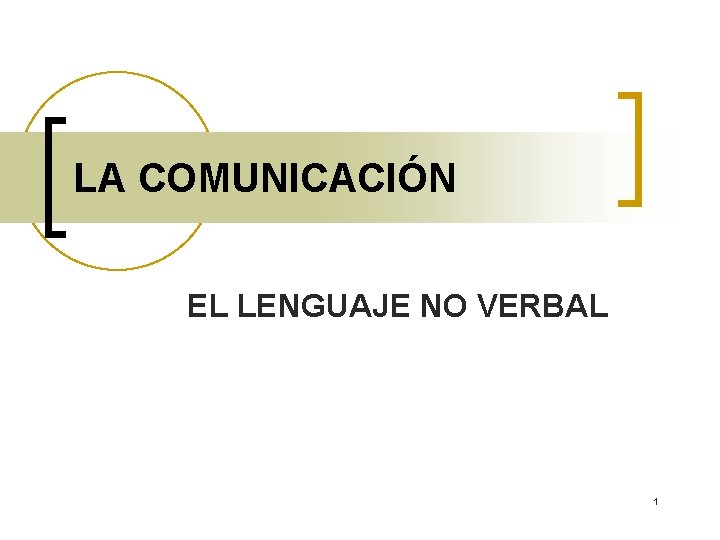 LA COMUNICACIÓN EL LENGUAJE NO VERBAL 1 