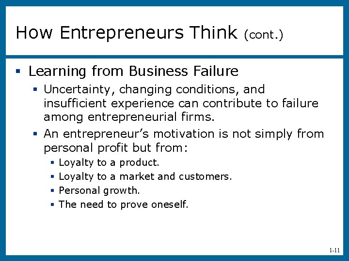 How Entrepreneurs Think (cont. ) § Learning from Business Failure § Uncertainty, changing conditions,