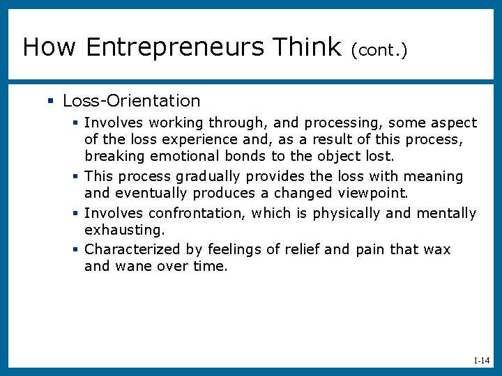 How Entrepreneurs Think (cont. ) § Loss-Orientation § Involves working through, and processing, some