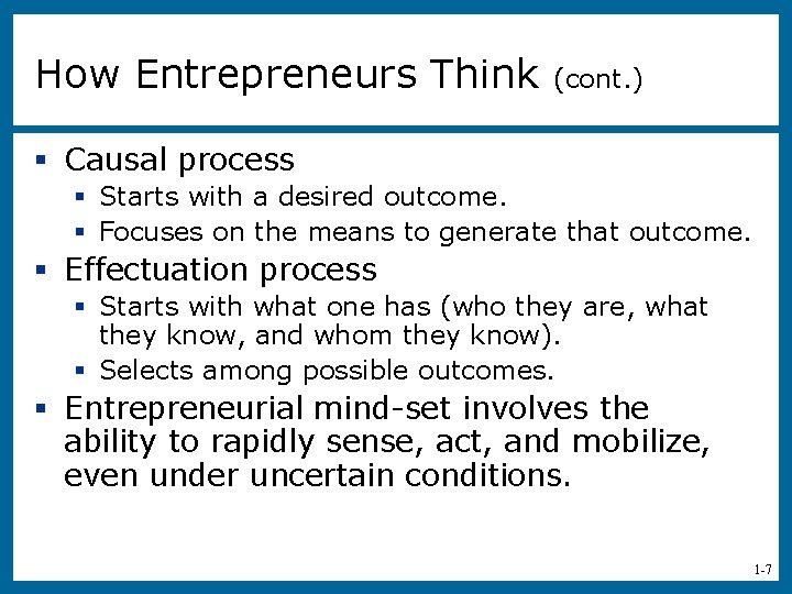 How Entrepreneurs Think (cont. ) § Causal process § Starts with a desired outcome.