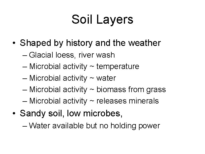 Soil Layers • Shaped by history and the weather – Glacial loess, river wash