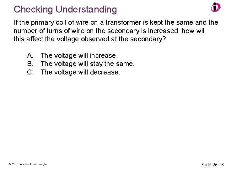 Checking Understanding If the primary coil of wire on a transformer is kept the Checking Understanding If the primary coil of wire on a transformer is kept the