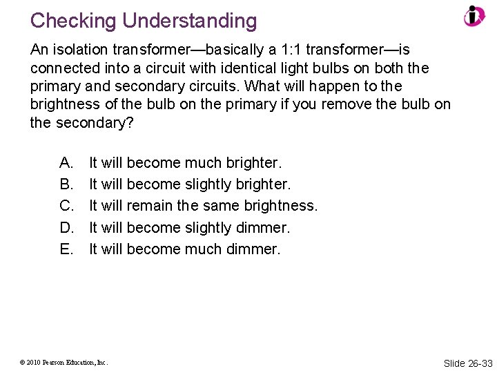 Checking Understanding An isolation transformer—basically a 1: 1 transformer—is connected into a circuit with Checking Understanding An isolation transformer—basically a 1: 1 transformer—is connected into a circuit with
