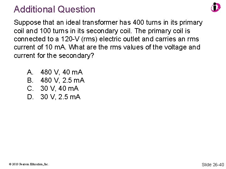 Additional Question Suppose that an ideal transformer has 400 turns in its primary coil Additional Question Suppose that an ideal transformer has 400 turns in its primary coil