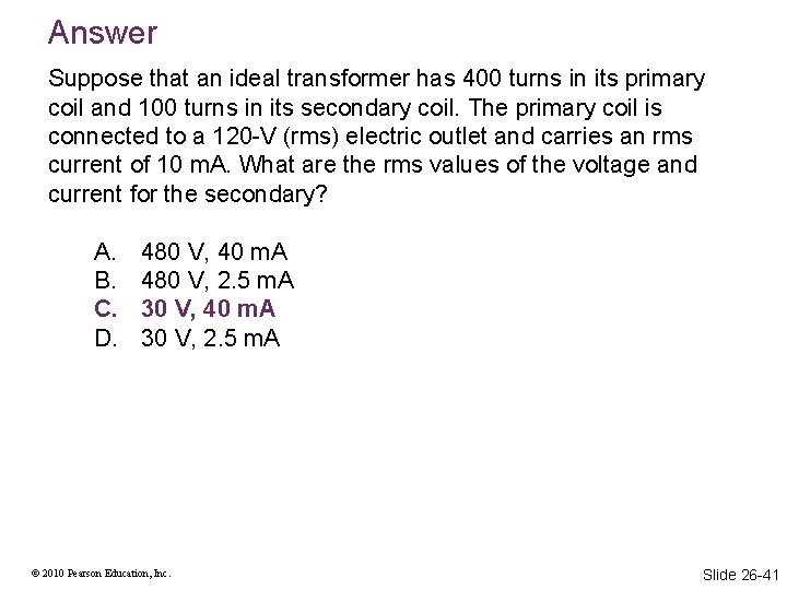 Answer Suppose that an ideal transformer has 400 turns in its primary coil and Answer Suppose that an ideal transformer has 400 turns in its primary coil and