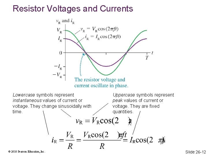 Resistor Voltages and Currents Lowercase symbols represent instantaneous values of current or voltage. They Resistor Voltages and Currents Lowercase symbols represent instantaneous values of current or voltage. They