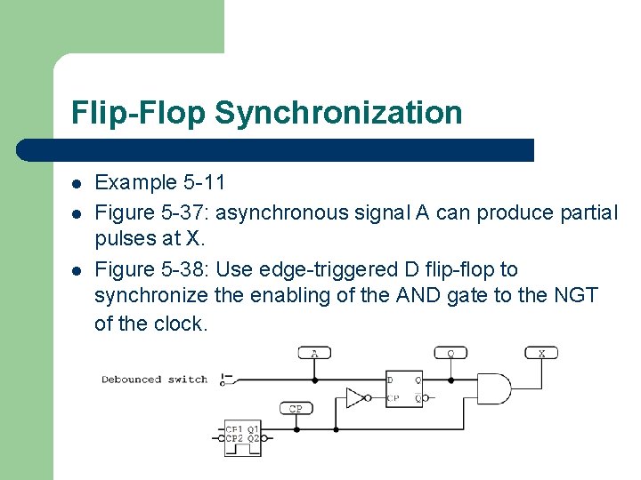 Flip-Flop Synchronization l l l Example 5 -11 Figure 5 -37: asynchronous signal A
