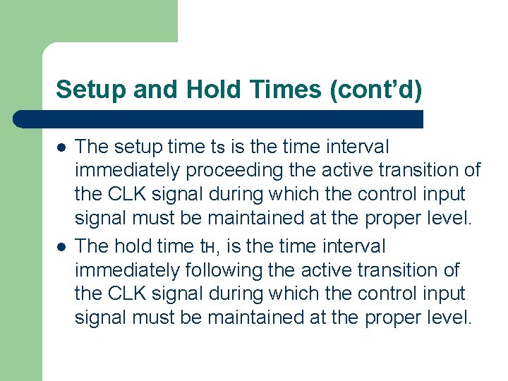 Setup and Hold Times (cont’d) l l The setup time ts is the time