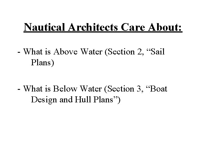 Nautical Architects Care About: - What is Above Water (Section 2, “Sail Plans) -