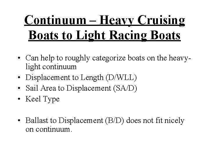 Continuum – Heavy Cruising Boats to Light Racing Boats • Can help to roughly