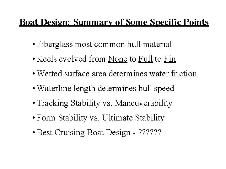 Boat Design: Summary of Some Specific Points • Fiberglass most common hull material •