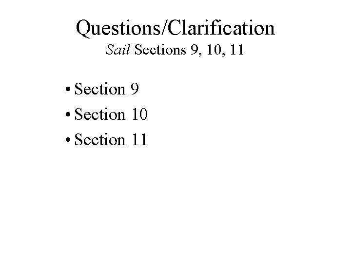 Questions/Clarification Sail Sections 9, 10, 11 • Section 9 • Section 10 • Section