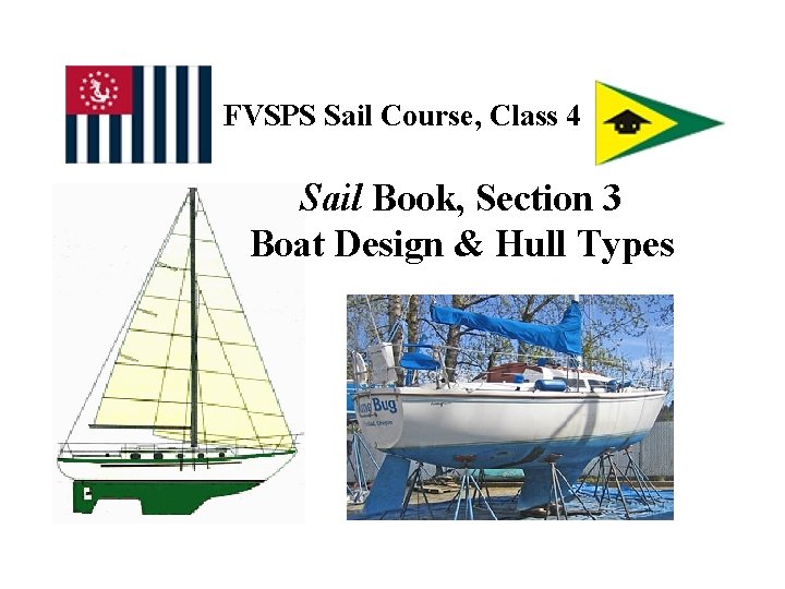 FVSPS Sail Course, Class 4 Sail Book, Section 3 Boat Design & Hull Types