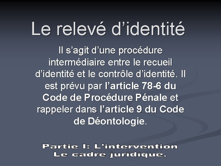 Le relevé d’identité Il s’agit d’une procédure intermédiaire entre le recueil d’identité et le