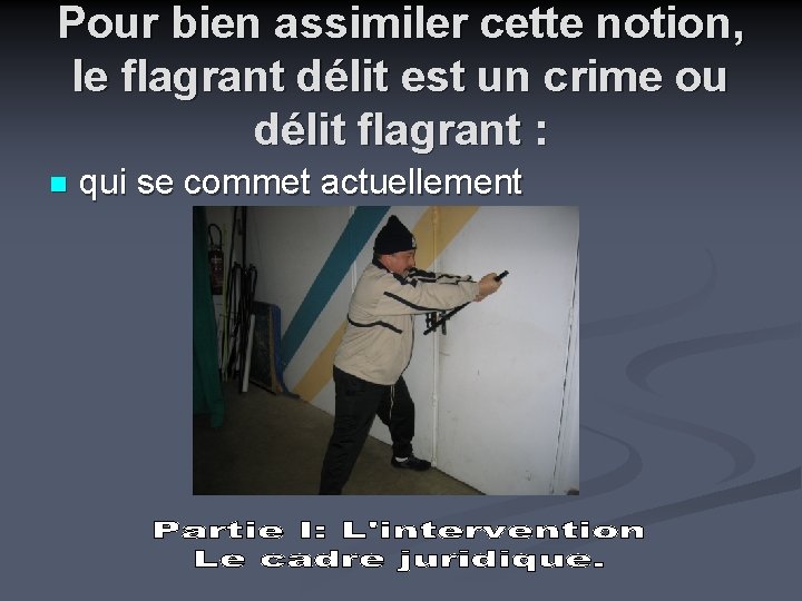 Pour bien assimiler cette notion, le flagrant délit est un crime ou délit flagrant